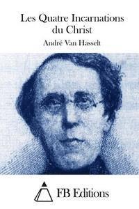 Andre Van Hasselt, Fb Editions - Les Quatre Incarnations du Christ, Häftad
