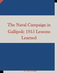 The Naval Campaign in Gallipoli: 1915 Lessons Learned 1