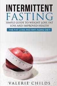 Joy Louis, Valerie Childs - Intermittent Fasting: Simple Guide to Weight Loss, Fat Loss and Improved Health - The Fat Loss and Anti Aging Diet, Häftad