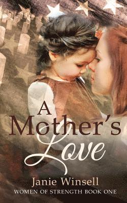 Janie M. Winsell - A Mother's Love: Women of Strength Book 1, Häftad