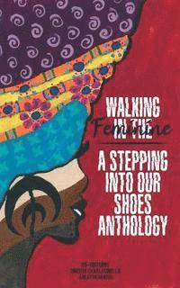bokomslag Walking In The Feminine: A Stepping Into Our Shoes Anthology