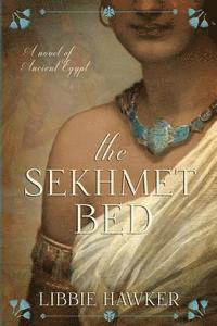 Libbie Hawker - The Sekhmet Bed: The She-King: Book 1, Häftad
