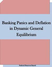 bokomslag Banking Panics and Deflation in Dynamic General Equilibrium
