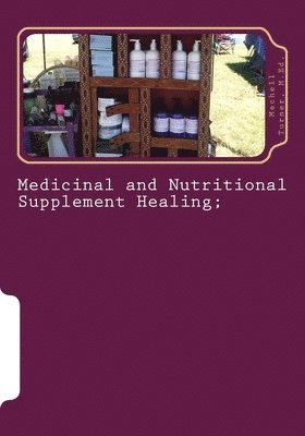 Mechell R. Turner M. Ed - Medicinal and Nutritional Supplement Healing;: A Guide for Decision Making, Häftad