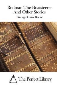 George Lewis Becke, The Perfect Library - Rodman The Boatsteerer And Other Stories, Häftad