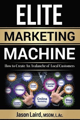 bokomslag Elite Marketing Machine: How to Create an Avalanche of Local Customers