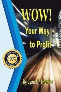 bokomslag WOW! Your Way to Profit: Learn How 5% of WOW! Can Boost Profits By Up To 85%
