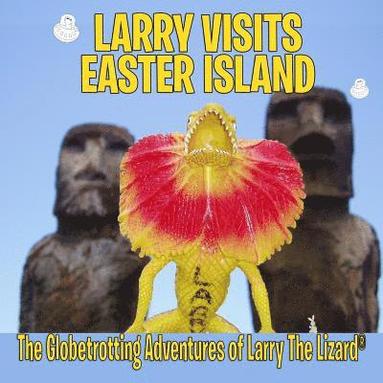 bokomslag Larry Visits Easter Island: The Globetrotting Adventures of Larry The Lizard