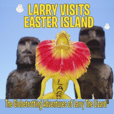 Larry Visits Easter Island: The Globetrotting Adventures of Larry The Lizard 1