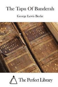 George Lewis Becke, The Perfect Library - The Tapu Of Banderah, Häftad