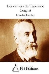 Loredan Larchey, Fb Editions - Les cahiers du Capitaine Coignet, Häftad