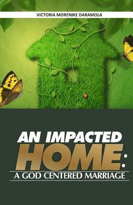 An Impacted Home: A God Centered Marriage 1