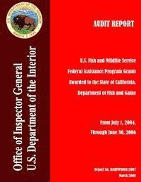 bokomslag Audit Report: U.S. Fish and Wildlife Service Federal Assistance Program Grants Awarded to the State of California, Department of Fis