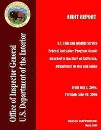 Audit Report: U.S. Fish and Wildlife Service Federal Assistance Program Grants Awarded to the State of California, Department of Fis 1