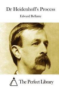 Edward Bellamy, The Perfect Library - Dr Heidenhoff's Process, Häftad