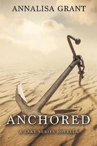 bokomslag Anchored: A Lake Series Novella