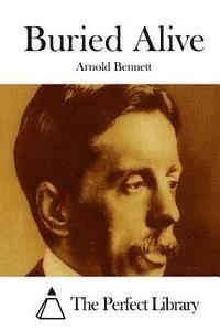 Arnold Bennett, The Perfect Library - Buried Alive, Häftad