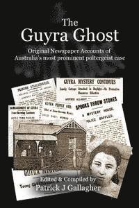 bokomslag The Guyra Ghost: Original Newspaper Accounts of Australia's most prominent poltergeist case