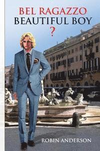 Robin Anderson - Bel Ragazzo - Beautiful Boy -?-, Häftad