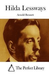 Arnold Bennett, The Perfect Library - Hilda Lessways, Häftad