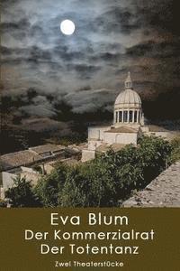 Eva Blum - Kommerzialrat und Totentanz: Zwei Theaterstücke, Häftad