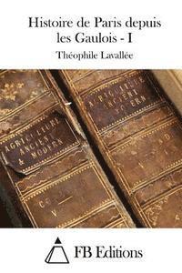 bokomslag Histoire de Paris depuis les Gaulois - I