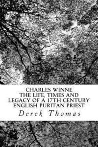 bokomslag Charles Winne: The life, times and legacy of a 17th century English puritan priest