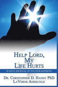 bokomslag Help Lord, My Life Hurts 30Days Journal of Encouragement: 30Days Journal