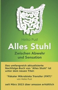bokomslag Alles Stuhl: Zwischen Abwehr und Sensation, Stuhltransplantation, Mikrobiomtransfer, Darmfloraübertragung