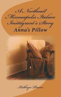 bokomslag A Northeast Minneapolis Italian Immigrant's Story: Anna's Pillow