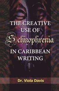 bokomslag The Creative Use of Schizophrenia in Caribbean Writing