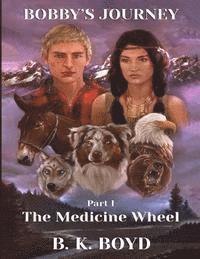 bokomslag Bobby's Journey: The Medicine Wheel