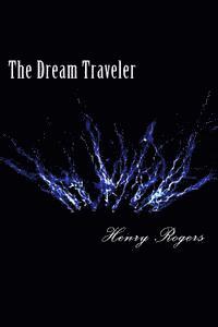 Henry Rogers - The Dream Traveler: Vol. 1 (Revised Edition), Häftad