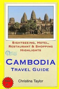 bokomslag Cambodia Travel Guide: Sightseeing, Hotel, Restaurant & Shopping Highlights