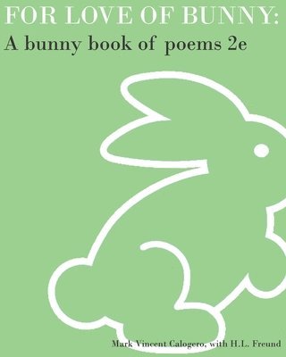 For Love of Bunny: A Bunny Book of Poems 2e 1