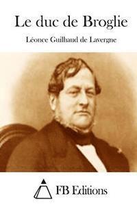 bokomslag Le duc de Broglie