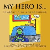 My hero is...: Someone in my neighborhood 1