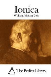 William Johnson Cory, The Perfect Library - Ionica, Häftad