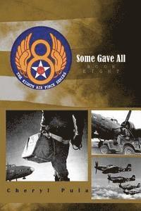 bokomslag Some Gave All: the 8th Air Force Series