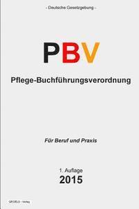 bokomslag Pflege-Buchführungsverordnung - PBV: Verordnung über die Rechnungs- und Buchführungspflichten der Pflegeeinrichtungen