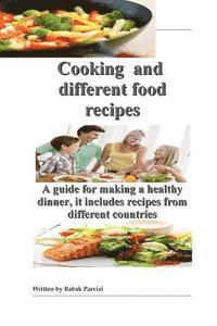 Babak Parvizi - Cooking and different food recipes: A guide for making a healthy dinner, it includes recipes from different countries, Häftad