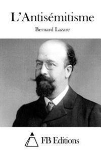 Bernard Lazare, Fb Editions - L'Antisémitisme, Häftad