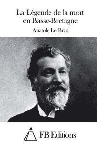Anatole Le Braz, Fb Editions - La Légende de la mort en Basse-Bretagne, Häftad