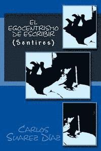 El egocentrismo de escribir: (Sentires) 1