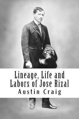 Lineage, Life and Labors of Jose Rizal: Philippine Patriot 1