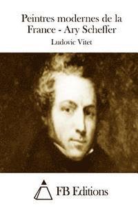Ludovic Vitet, Fb Editions - Peintres modernes de la France - Ary Scheffer, Häftad