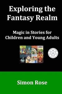 bokomslag Exploring the Fantasy Realm: Magic in Stories for Children and Young Adults