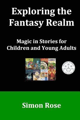 Exploring the Fantasy Realm: Magic in Stories for Children and Young Adults 1