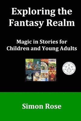 Simon Rose - Exploring the Fantasy Realm: Magic in Stories for Children and Young Adults, Häftad