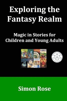 Exploring the Fantasy Realm: Magic in Stories for Children and Young Adults 1